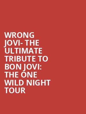 Wrong Jovi- The Ultimate tribute to Bon Jovi: The One Wild Night Tour at O2 Academy Islington